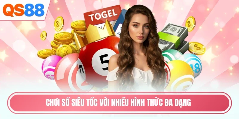 Chơi số siêu tốc với nhiều hình thức đa dạng